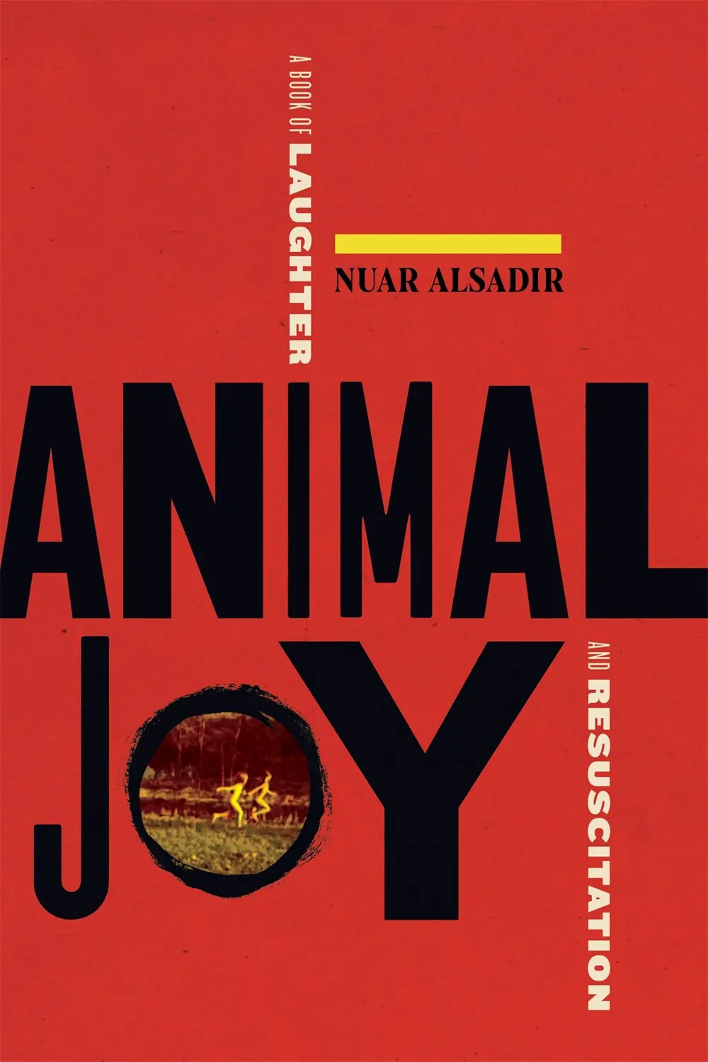 Alsadir, Nuar: Animal Joy: A Book Of Laughter And Resuscitation 1