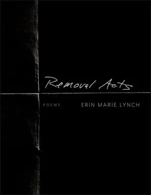 Lynch, Erin Marie: Removal Acts 1