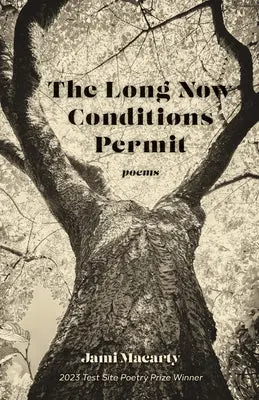 Macarty, Jami: The Long Now Conditions Permit 1