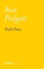 Padgett, Ron: Pink Dust 1