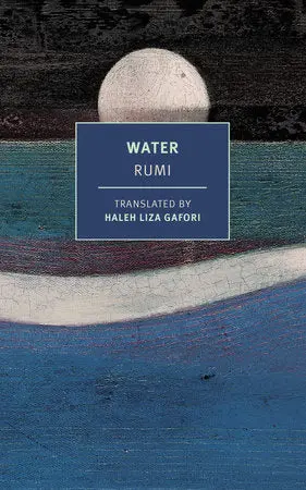 Rumi / Gafori, Haleh Liza (Tr.): Water 1