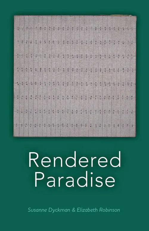 Dyckman, Suzanne: Rendered Paradise 1