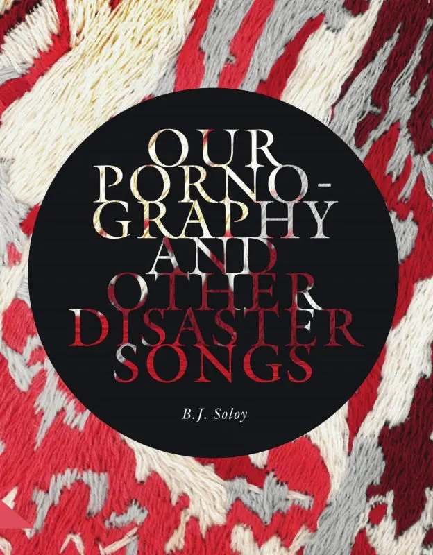 Soloy, B.J.: Our Pornography And Other Disaster Songs 1