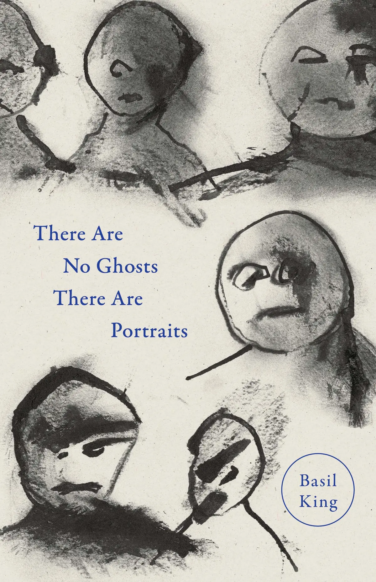 King, Basil: There Are No Ghosts, There Are Portraits 1