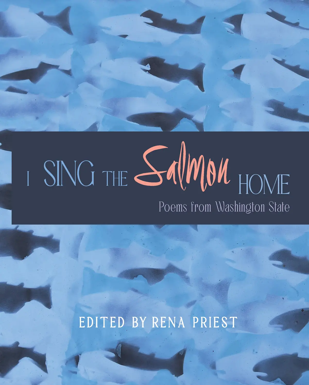 Priest, Rena: I Sing The Salmon Home 1