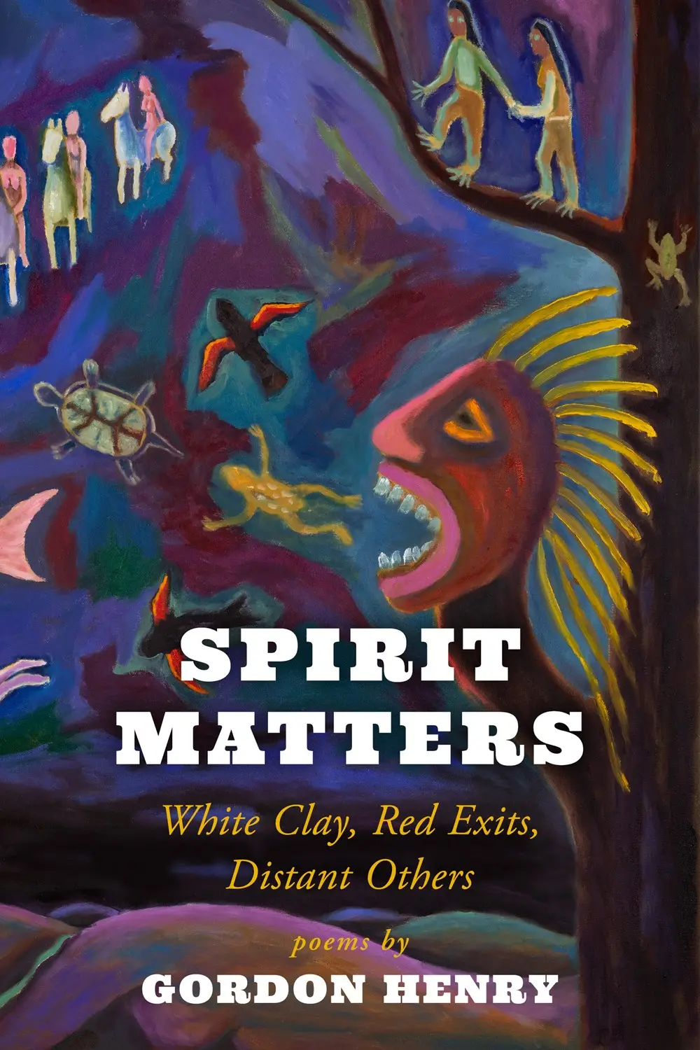 Henry, Gordon: Spirit Matters: White Clay, Red Exits, Distant Others 1