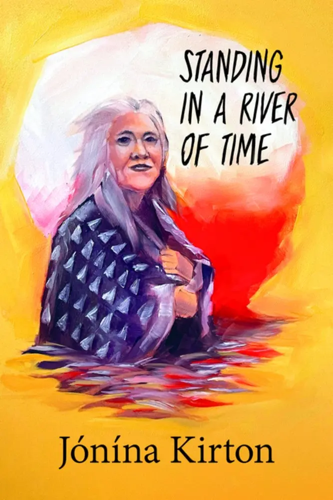 Kirton, Jónína: Standing In A River Of Time 1