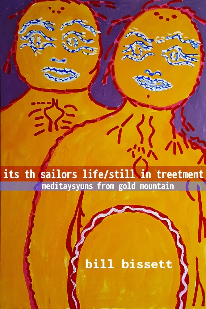 Bissett, Bill: Its Th Sailors Life / Still In Treetment: Meditaysyuns From Gold Mountain 1