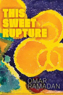 Ramadan, Omar: This Sweet Rupture 1