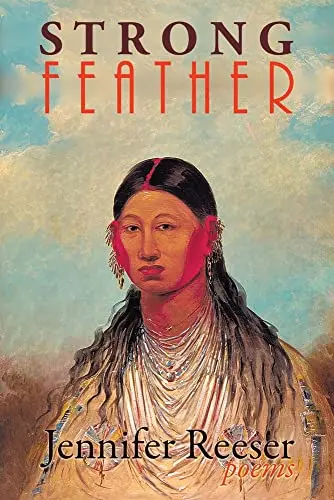 Reeser, Jennifer: Strong Feather: Poems 1