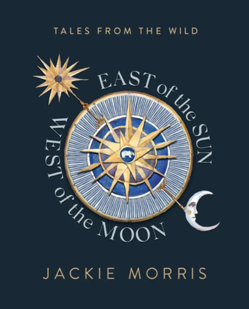 East Of The Sun, West Of The Moon: Tales From The Wild By Jackie Morris 1