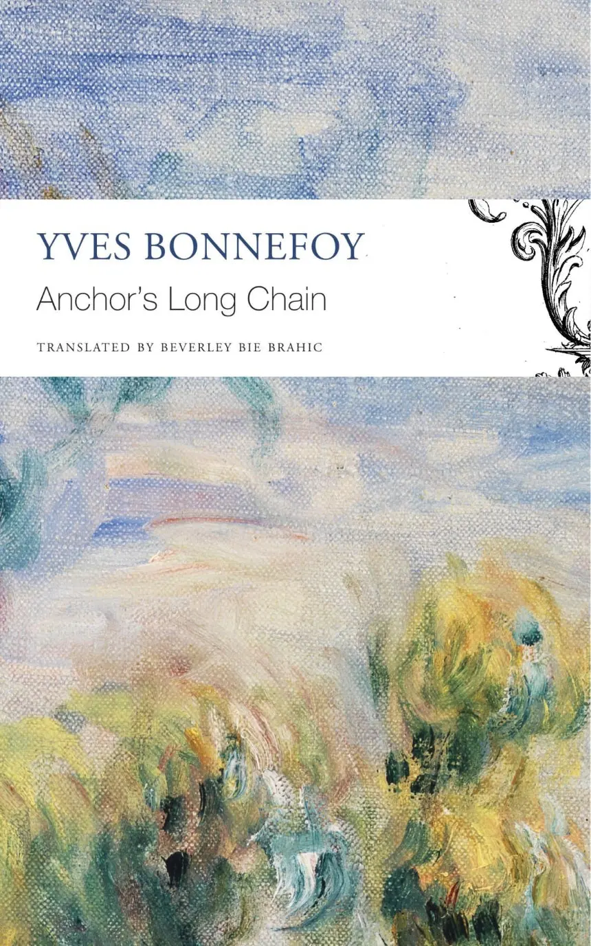 Bonnefoy, Yves: The Anchor's Long Chain 1
