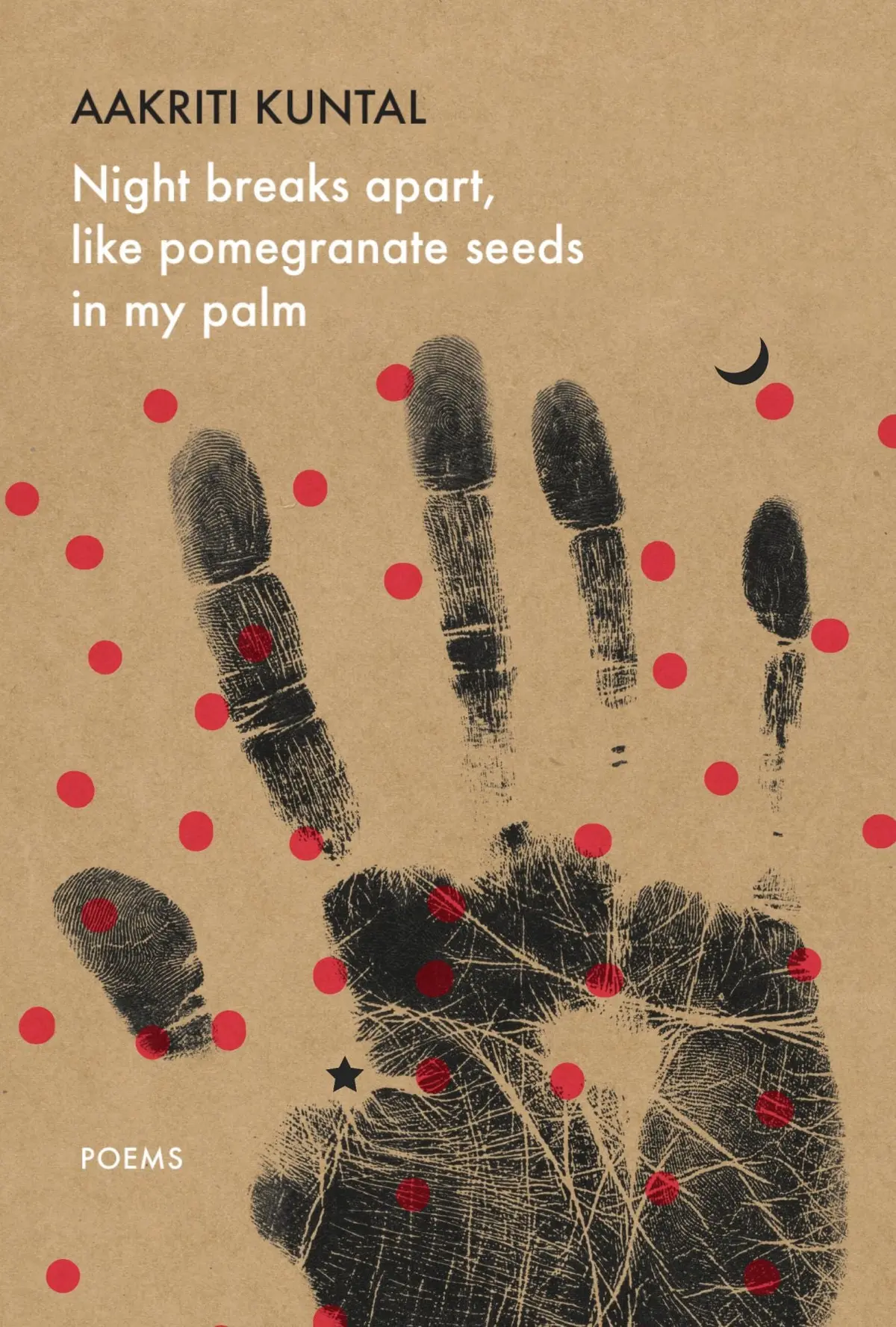 Kuntal, Aakriti: Night Breaks Apart, Like Pomegranate Seeds In My Palm 1