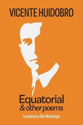 Huidobro, Vicente: Equatorial And Other Poems 1