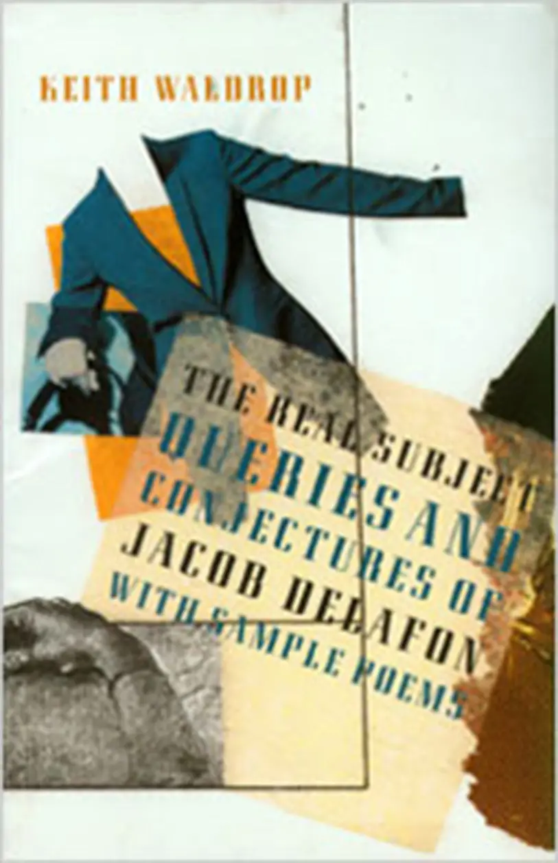 Waldrop, Keith: The Real Subject: Queries And Conjectures Of Jacob Delafon With Sample Poems 1