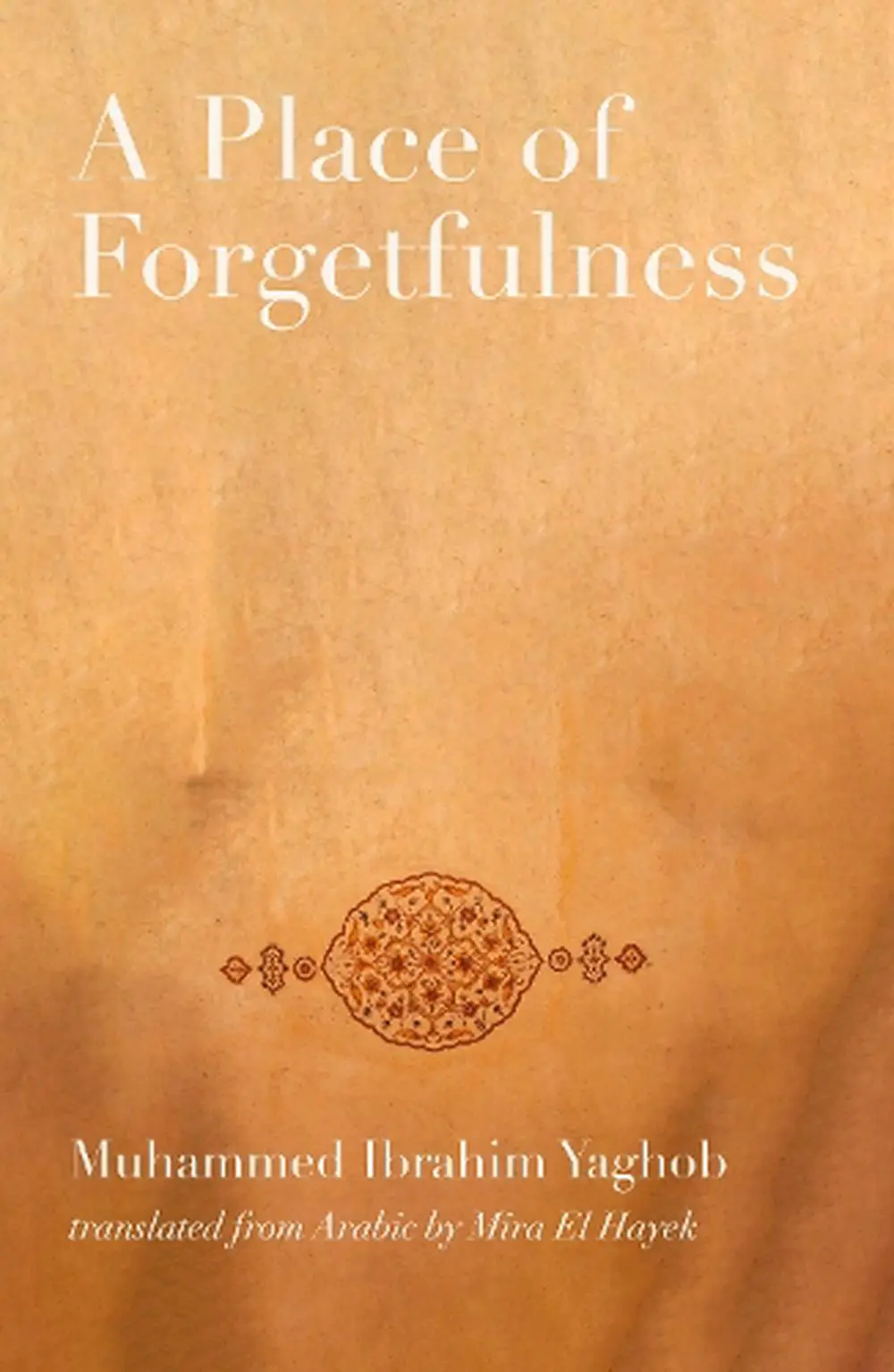 Yaghob, Muhammed Ibrahim / El Hayek, Mira (Tr.): A Place Of Forgetfulness 1