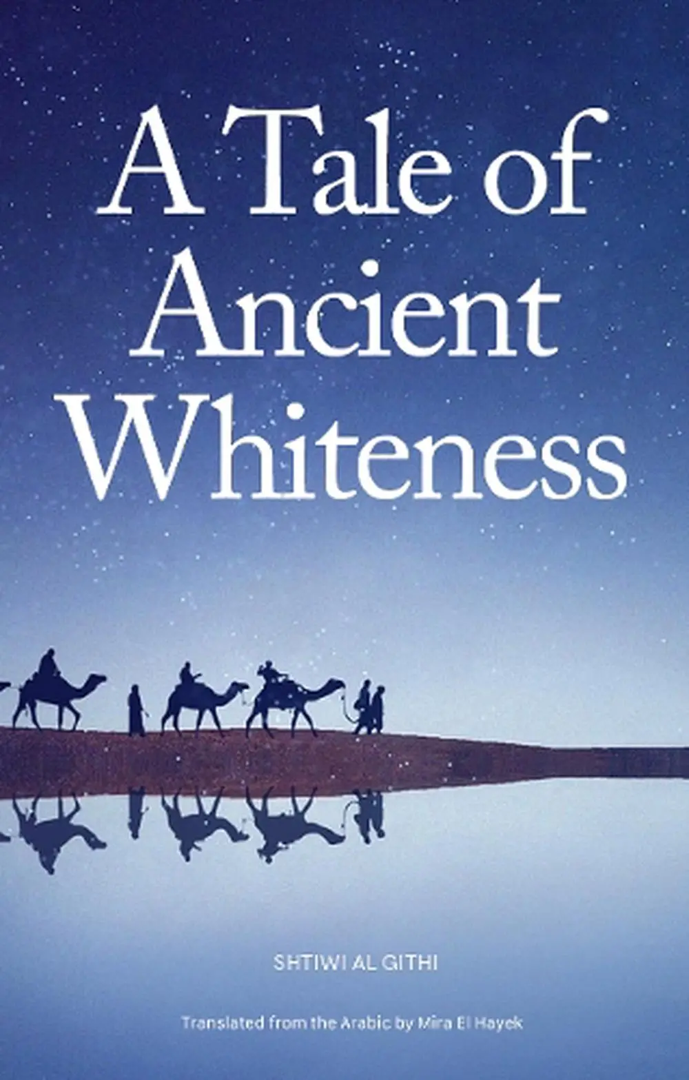 Al Githi, Shtiwi / El Hayek, Mira (Tr.): A Tale Of Ancient Whiteness 1