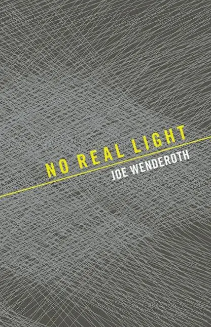 Wenderoth, Joe: No Real Light 1