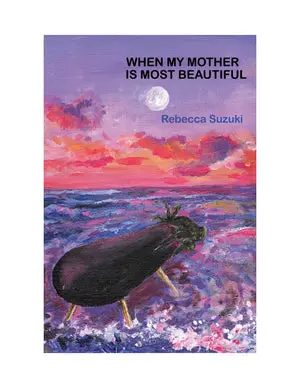 Suzuki, Rebecca: When My Mother Is Most Beautiful 1