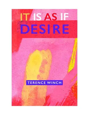Winch, Terence: It Is As If Desire 1