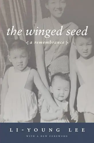 Lee, Li-Young: The Winged Seed: A Remembrance 1