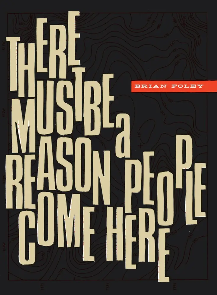 Foley, Brian: There Must Be A Reason People Come Here 1
