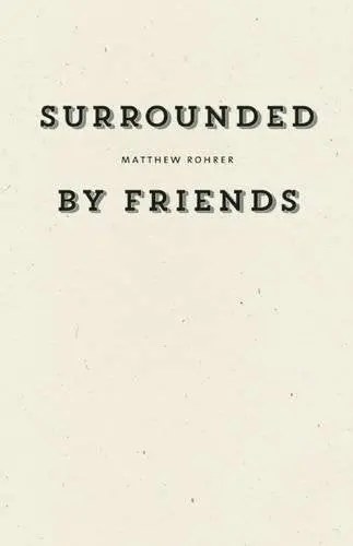 Rohrer, Matthew: Surrounded By Friends 1