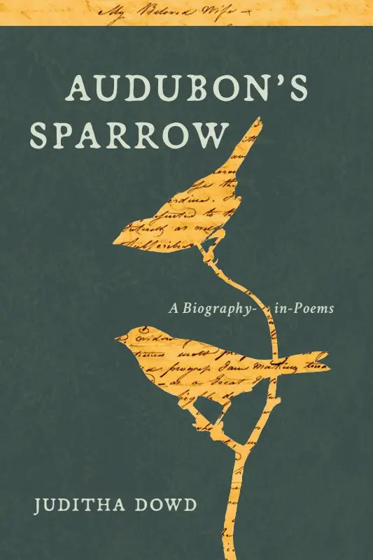 Dowd, Juditha: Audubon's Sparrow: A Biography-In-Poems 1