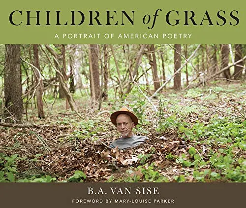 Van Sise, B.A.: Children Of Grass: A Portrait Of American Poetry (Hc) 1