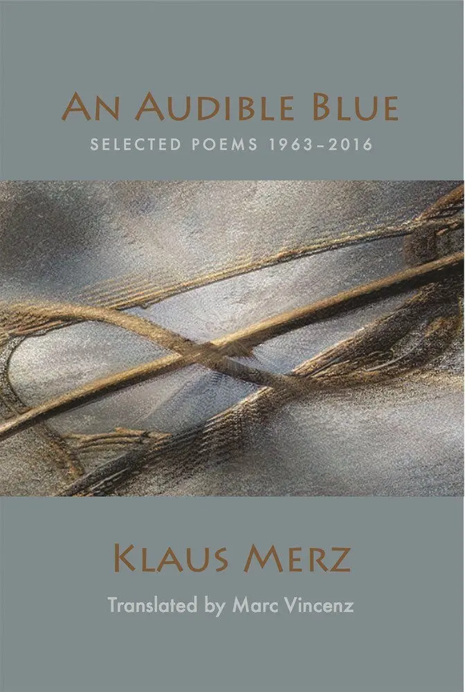 An Audible Blue: Selected Poems By Klaus Merz 1