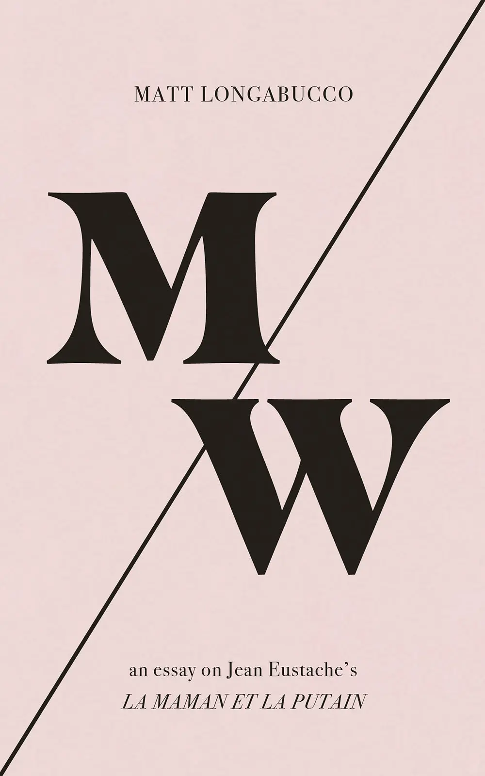 Longabucco, Matt: M/W: An Essay On Jean Eustache's <I>La Maman Et La Putain</I> 1