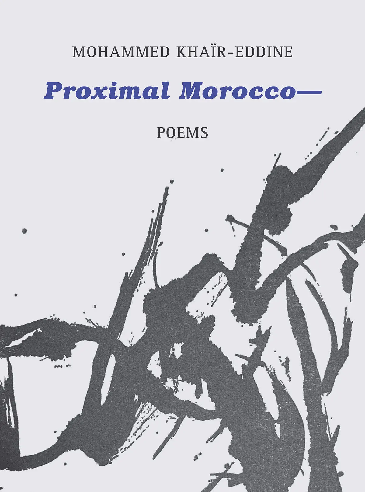 Khaïr-Eddine, Mohammed: Proximal Morocco-- 1