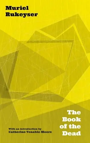 Rukeyser, Muriel: The Book Of The Dead 1