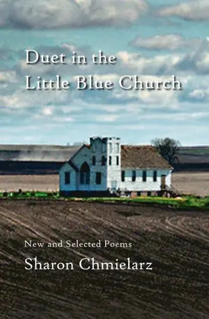 Chmielarz, Sharon: Duet In The Little Blue Church: New And Selected Poems 1