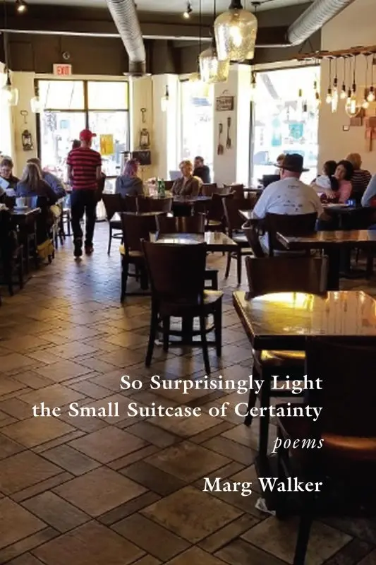 Walker, Marg: So Surprisingly Light The Small Suitcase Of Certainty 1