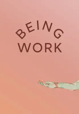 Dubrule, Dorothy (Ed): Being Work 1