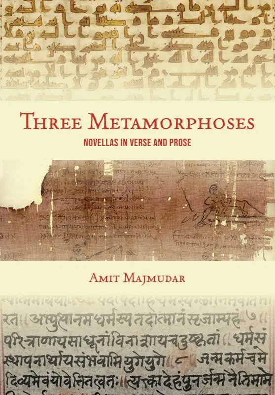 Majmudar, Amit: Three Metamorphoses: Novellas In Verse & Prose 1