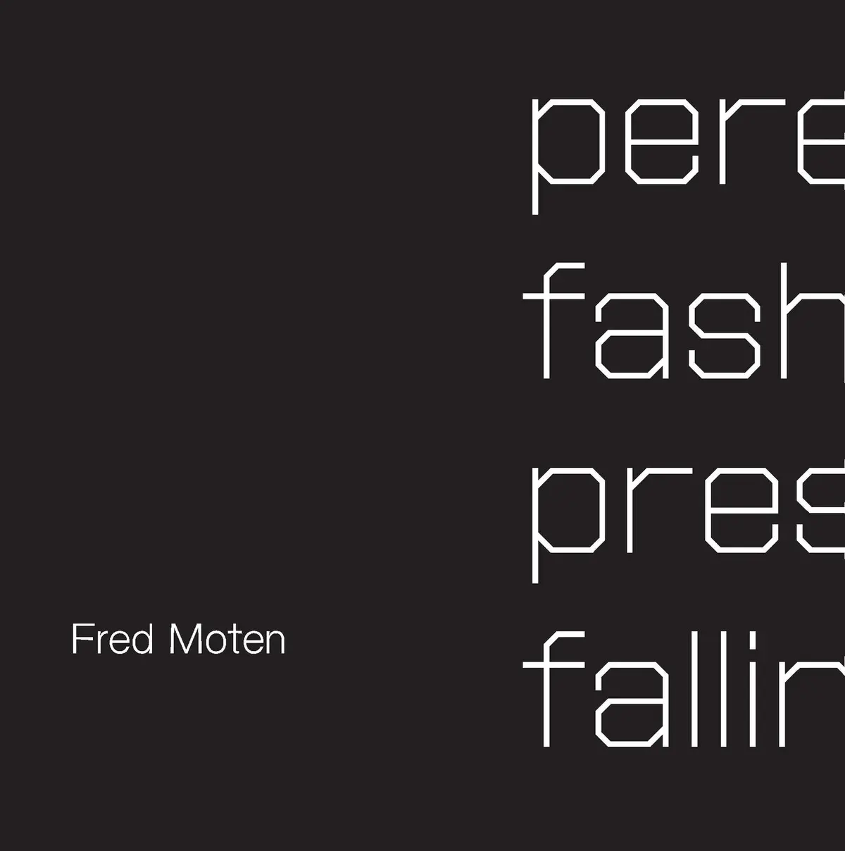 Moten, Fred: Perennial Fashion Presence Falling (Hc) 1