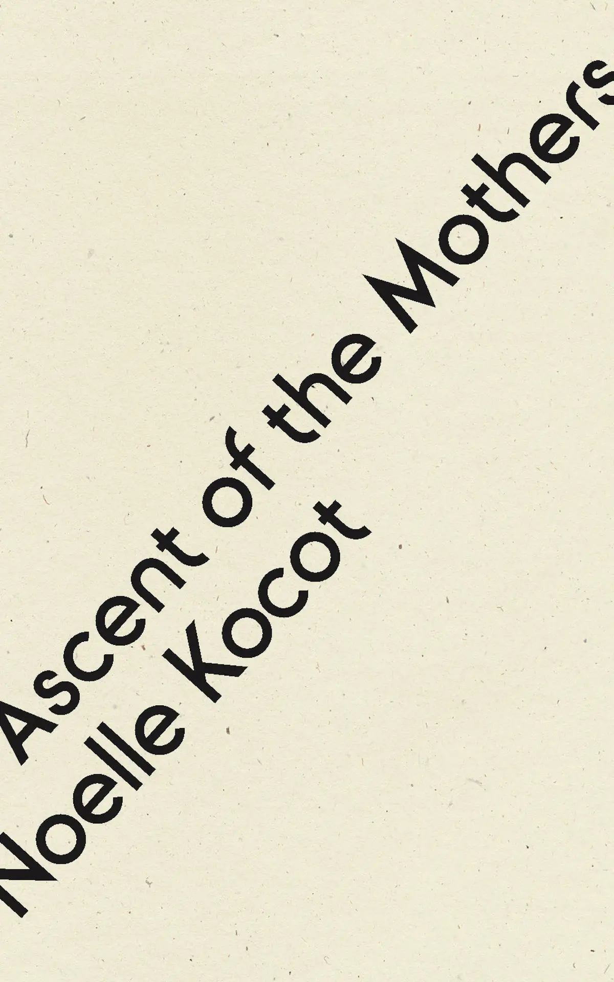 Kocot, Noelle: Ascent Of The Mothers 1