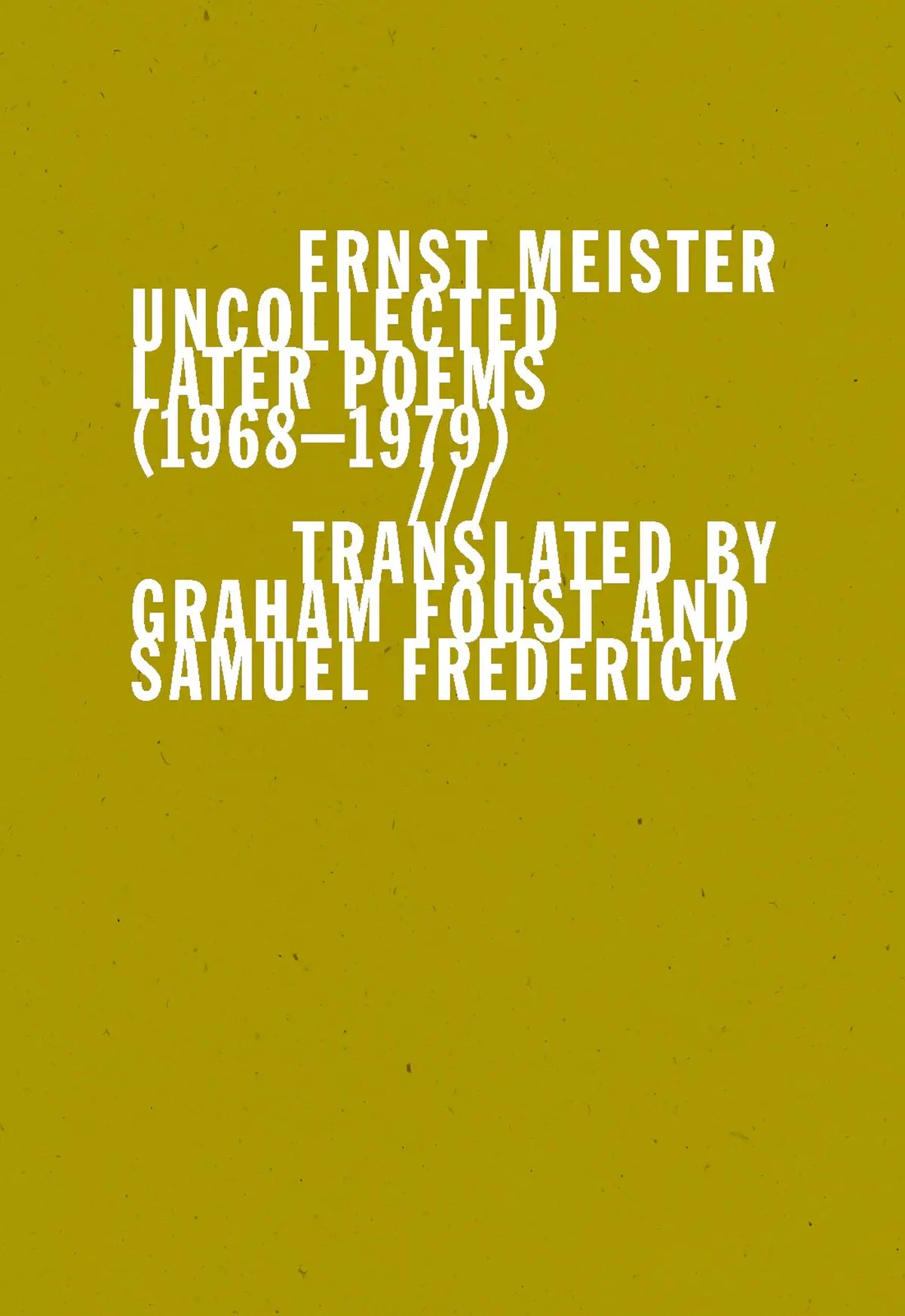 Meister, Ernst: Uncollected Later Poems (1968-1979) 1