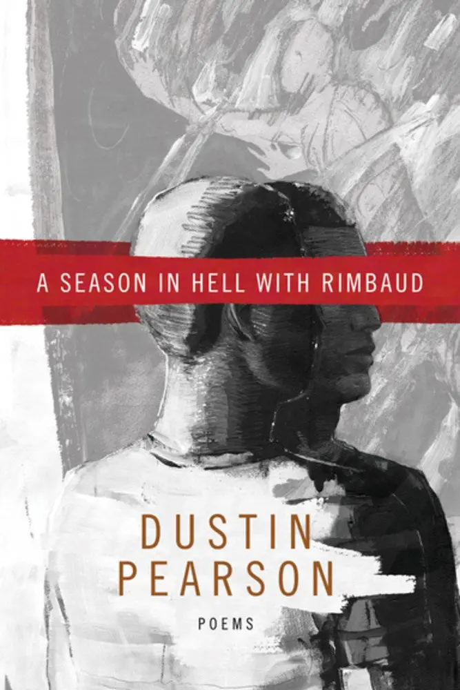 Pearson, Dustin: A Season In Hell With Rimbaud 1