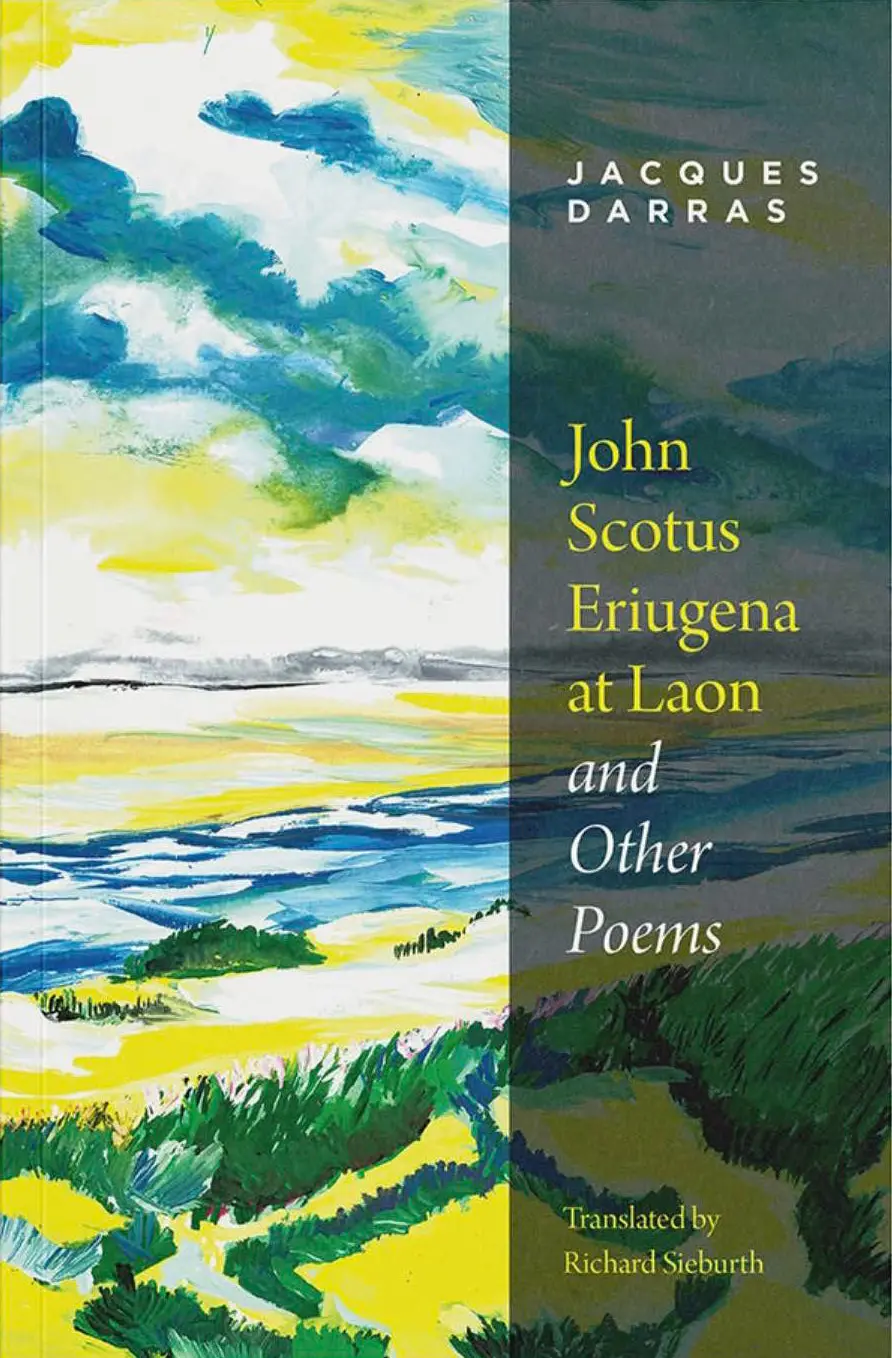 Darras, Jacques: John Scotus Eriugena At Laon And Other Poems 1