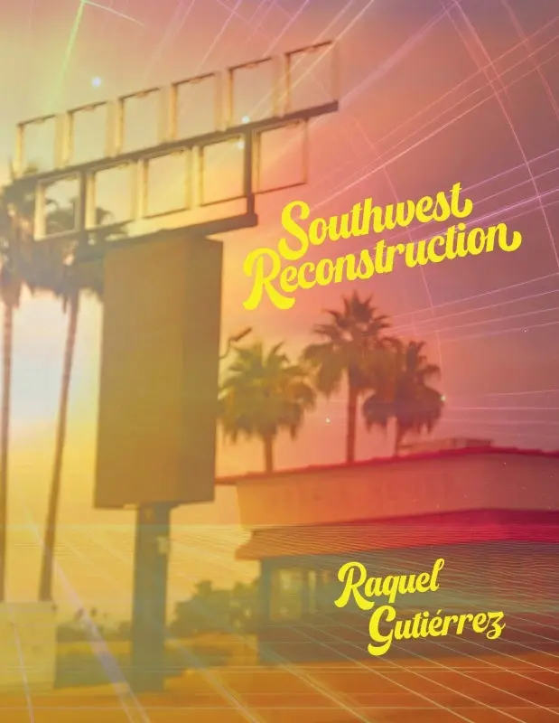Gutierrez, Raquel: Southwest Reconstruction 1