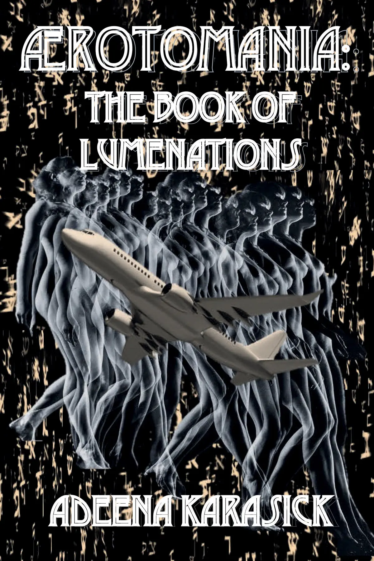 Karasick, Adeena: Ærotomania: The Book Of Lumenations 1