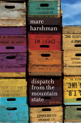 Harshman, Marc: Dispatch From The Mountain State: Poems 1