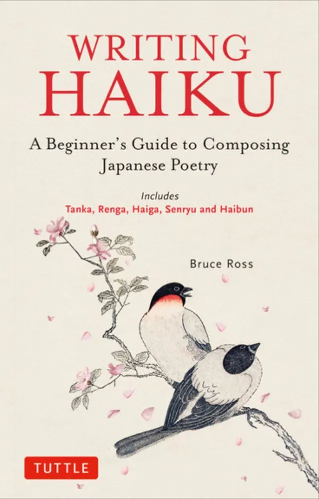 Ross, Bruce: Writing Haiku: A Beginner's Guide To Composing Japanese Poetry 1