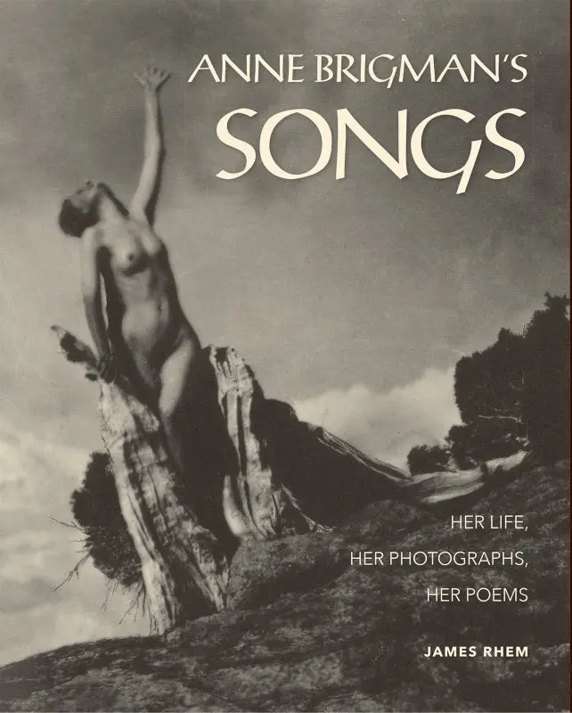 Rhem, James: Anne Brigman's Songs: Her Life, Her Photographs, Her Poems (Hb) 1
