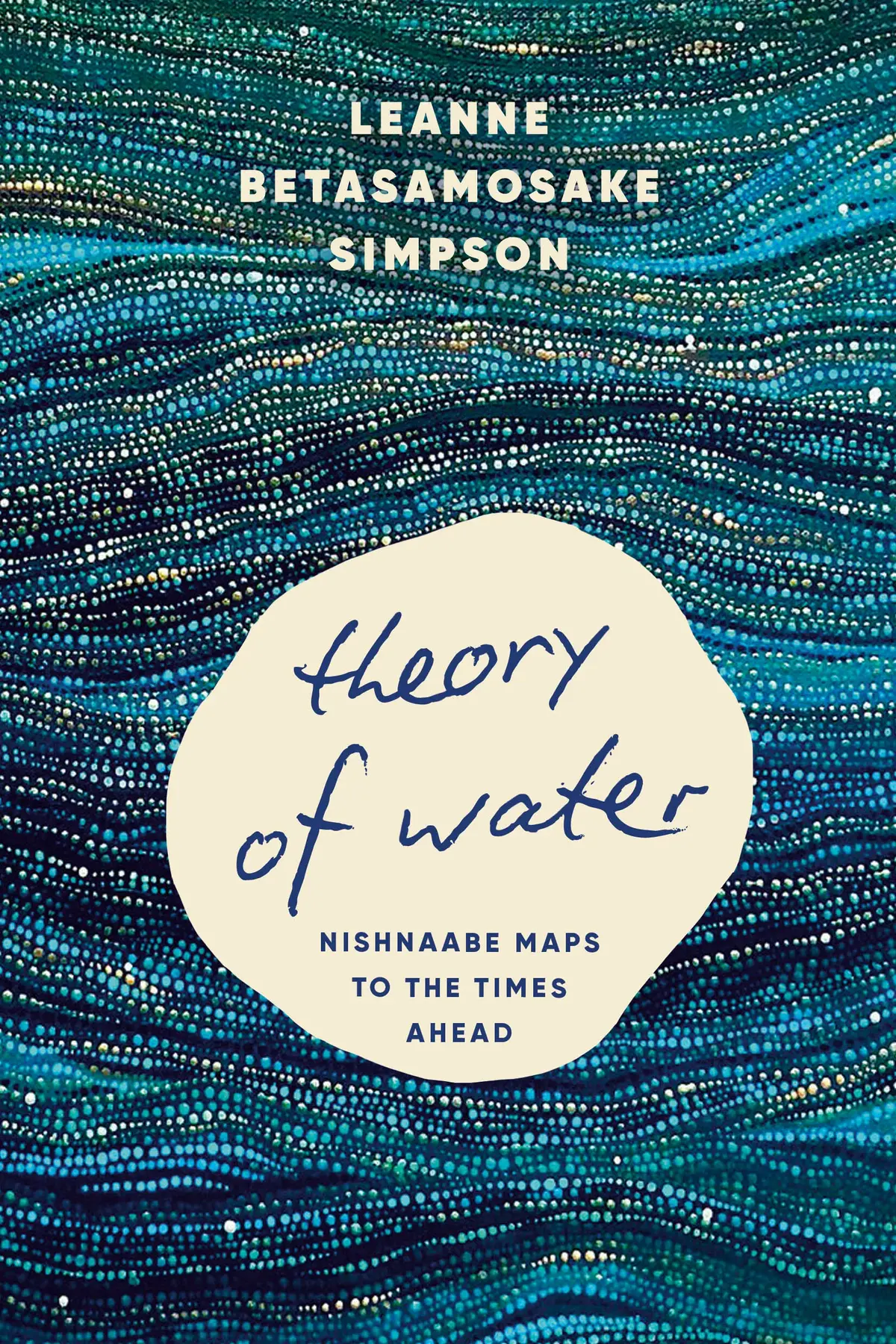 [B4g] Simpson, Leanne Betasamosake: Theory Of Water 1