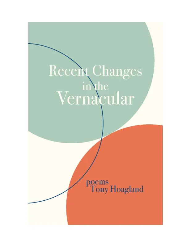 Hoagland, Tony: Recent Changes In The Vernacular 1