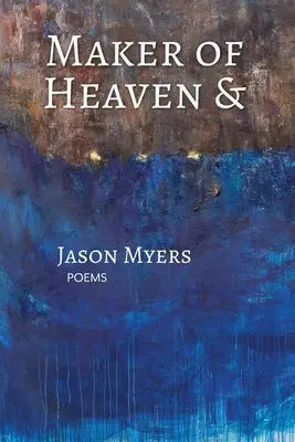 Myers, Jason: Maker Of Heaven & 1